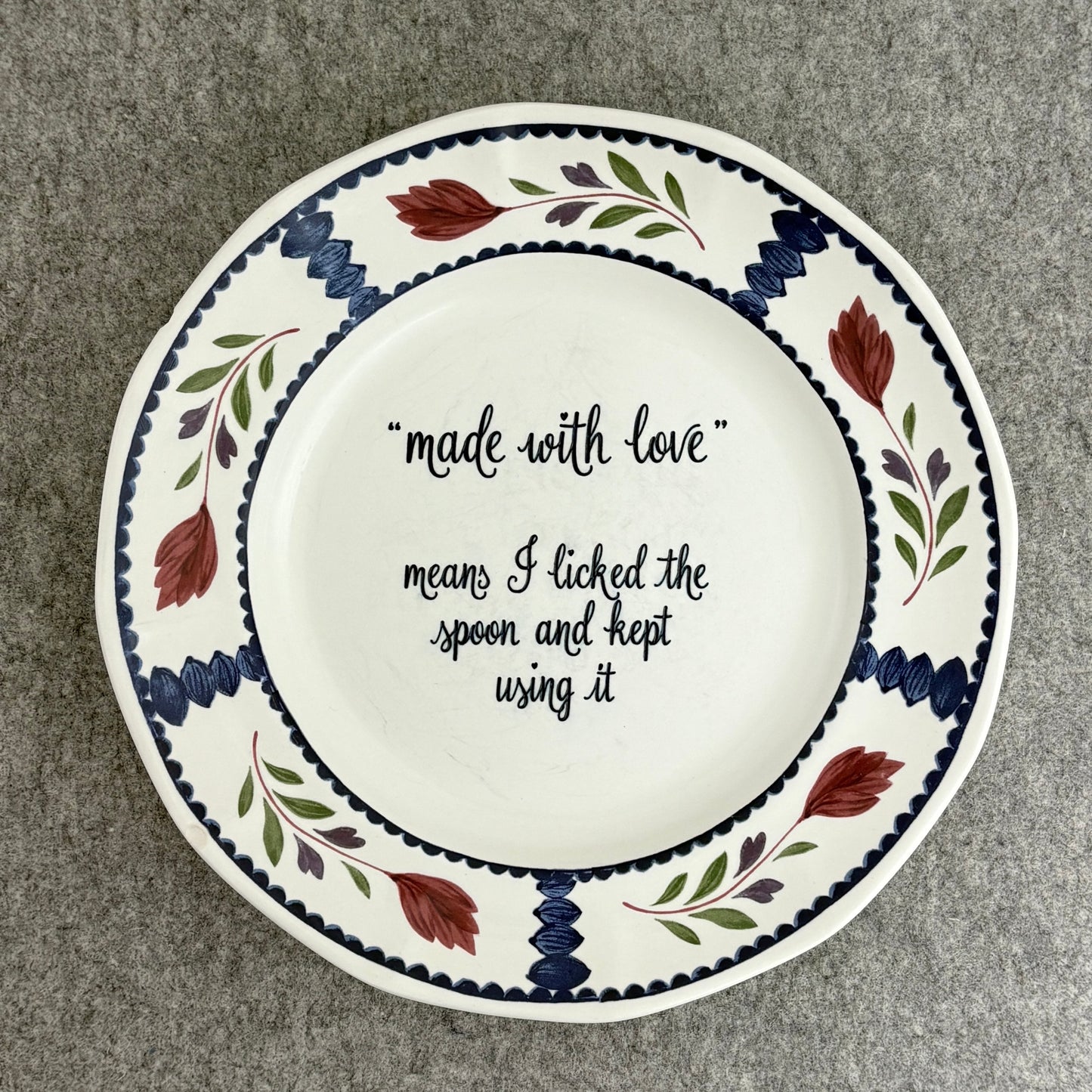 "made with love" means I licked the spoon and kept using it