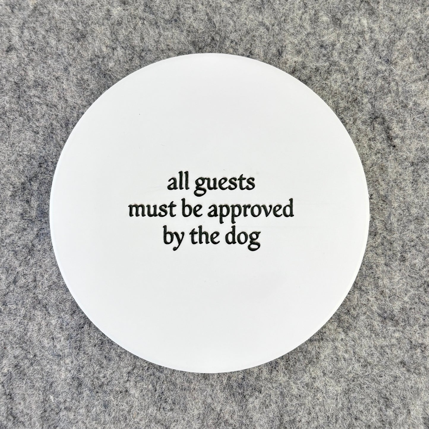 all guests must be approved by the dog