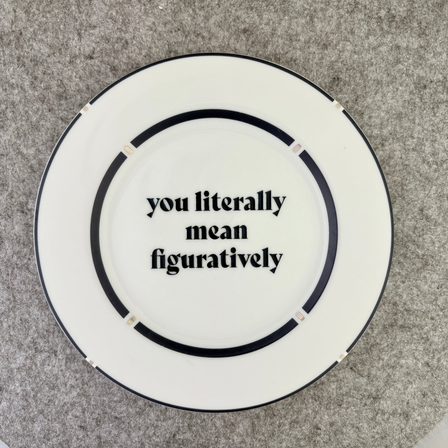 you literally mean figuratively
