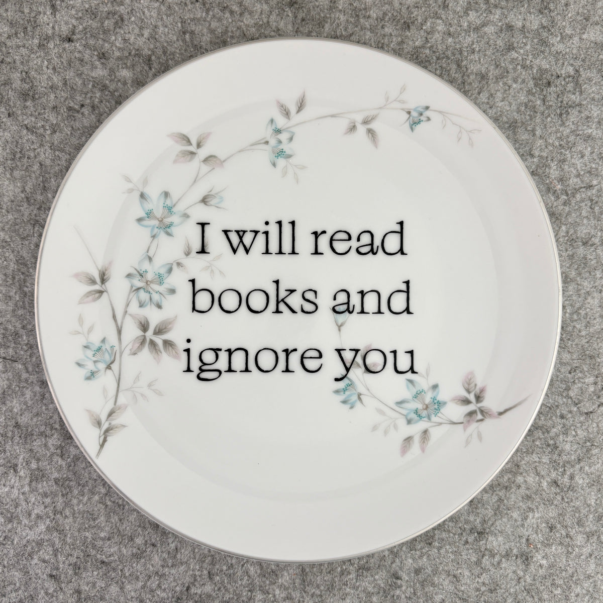 I will read books and ignore you