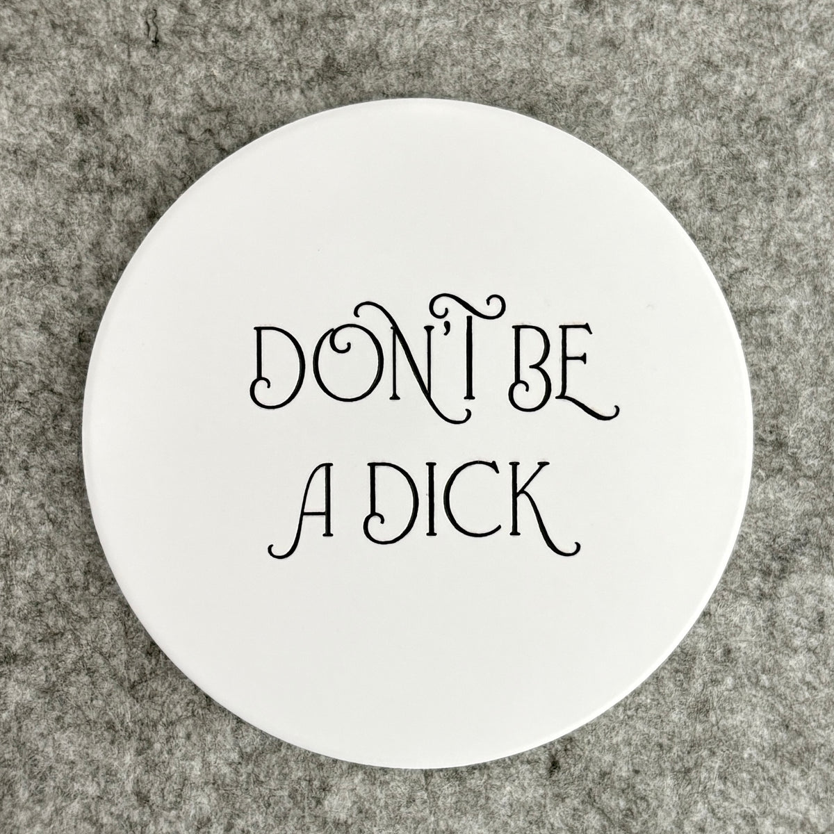 don't be a dick - coaster