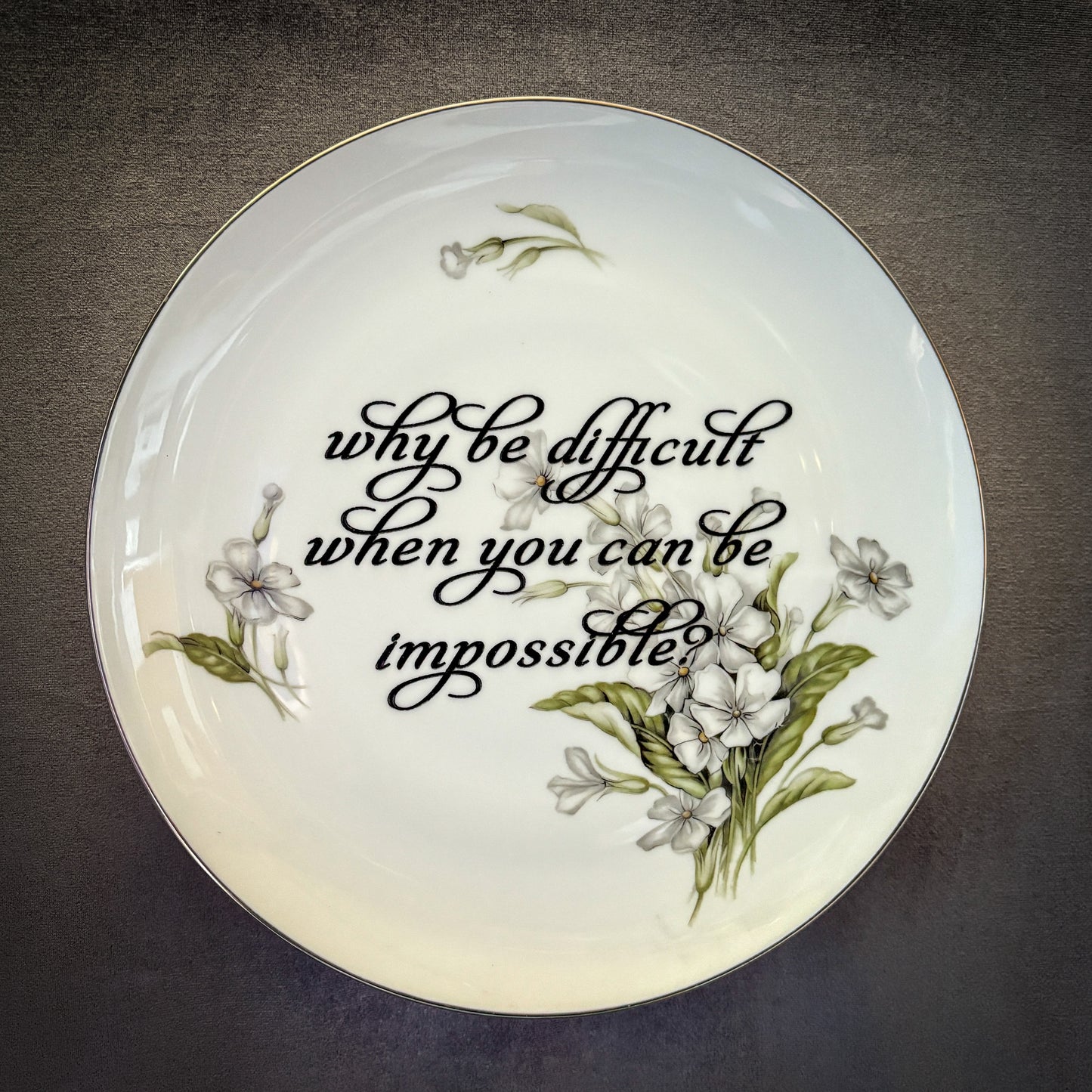 why be difficult when you can be impossible