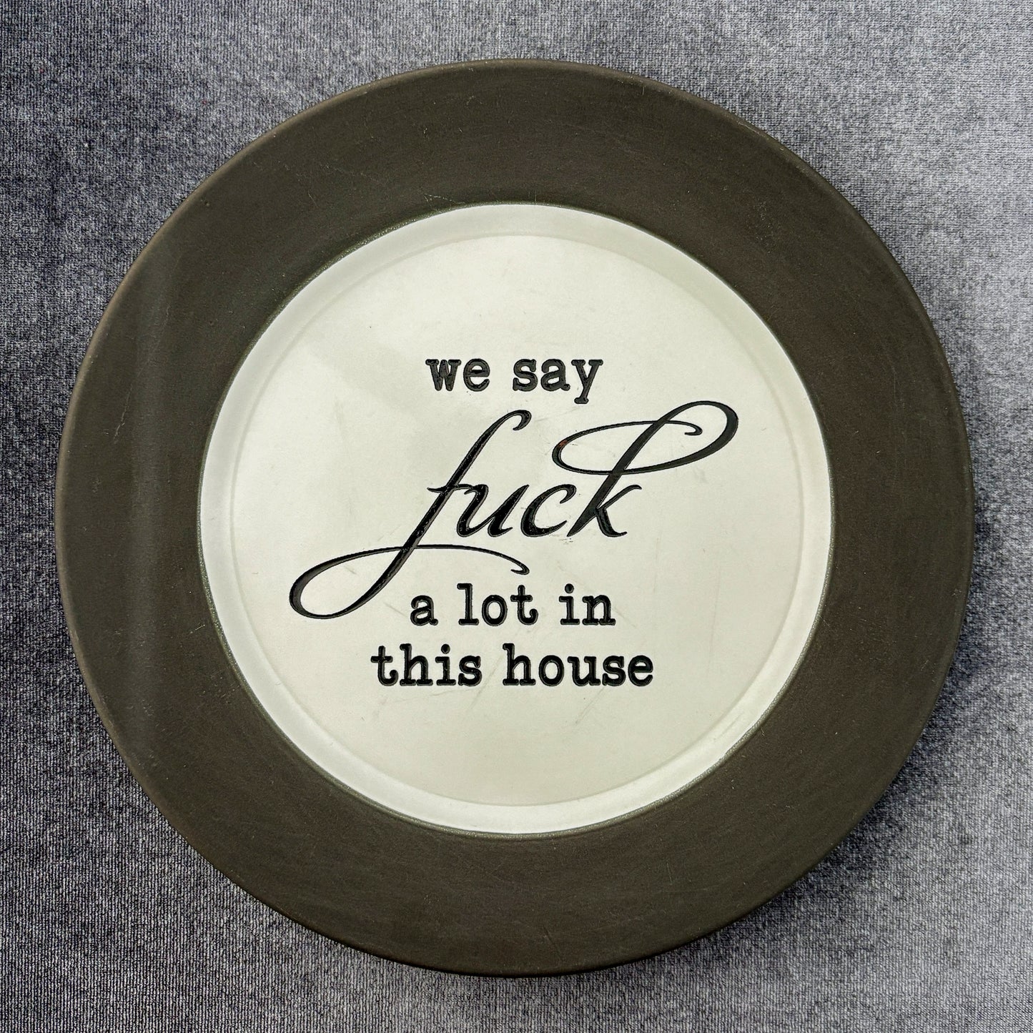 we say fuck a lot in this house