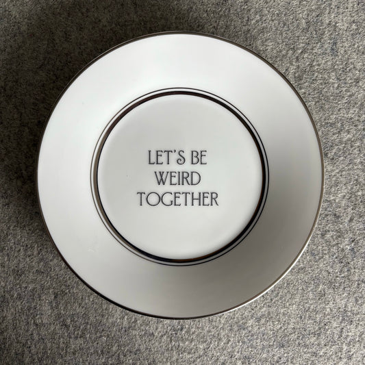 let’s be weird together