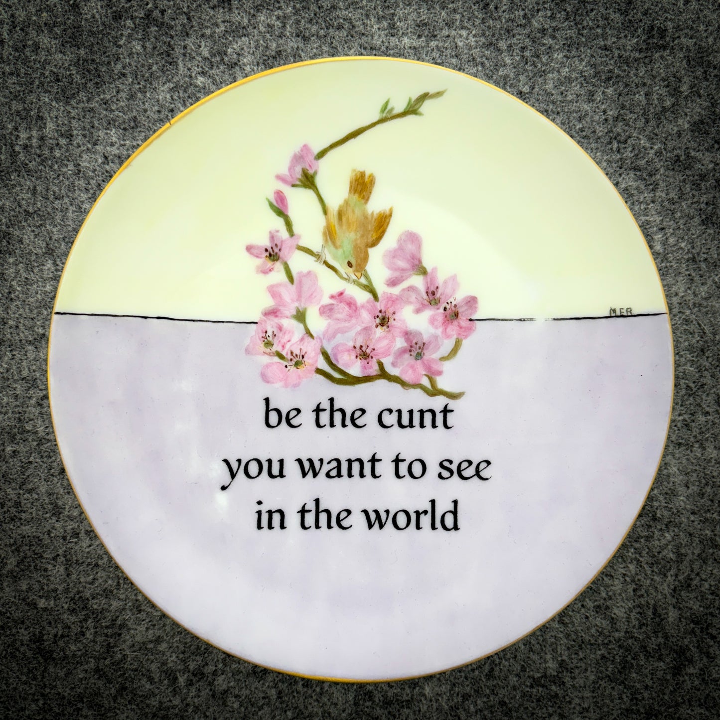 be the cunt you want to see in the world