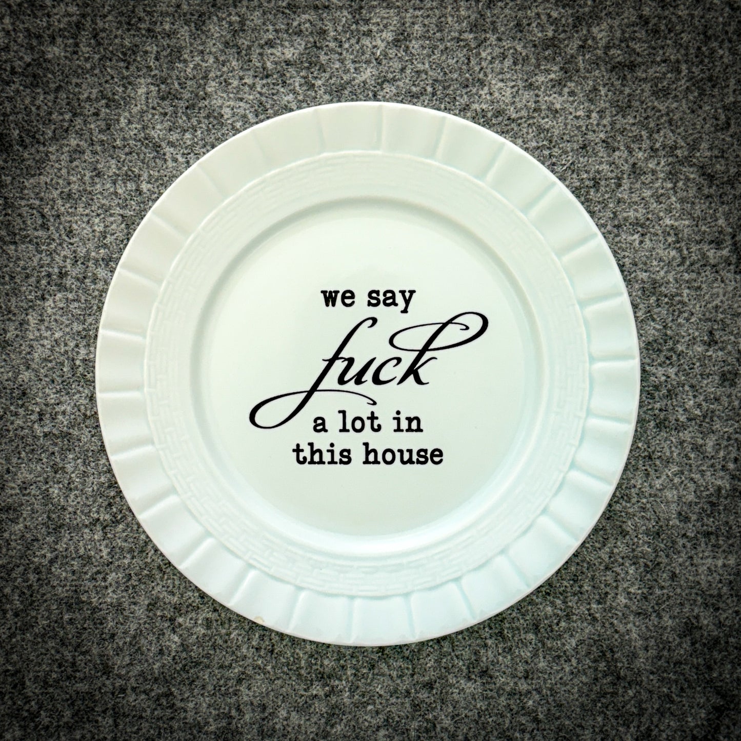 we say fuck a lot in this house