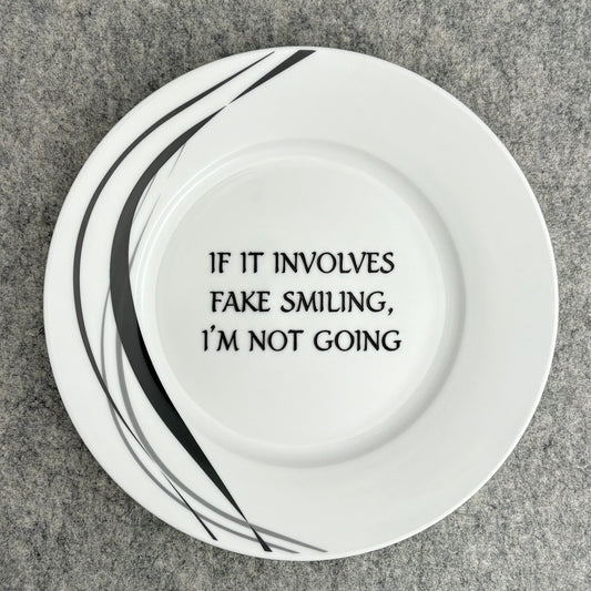 if it involves fake smiling, I'm not going