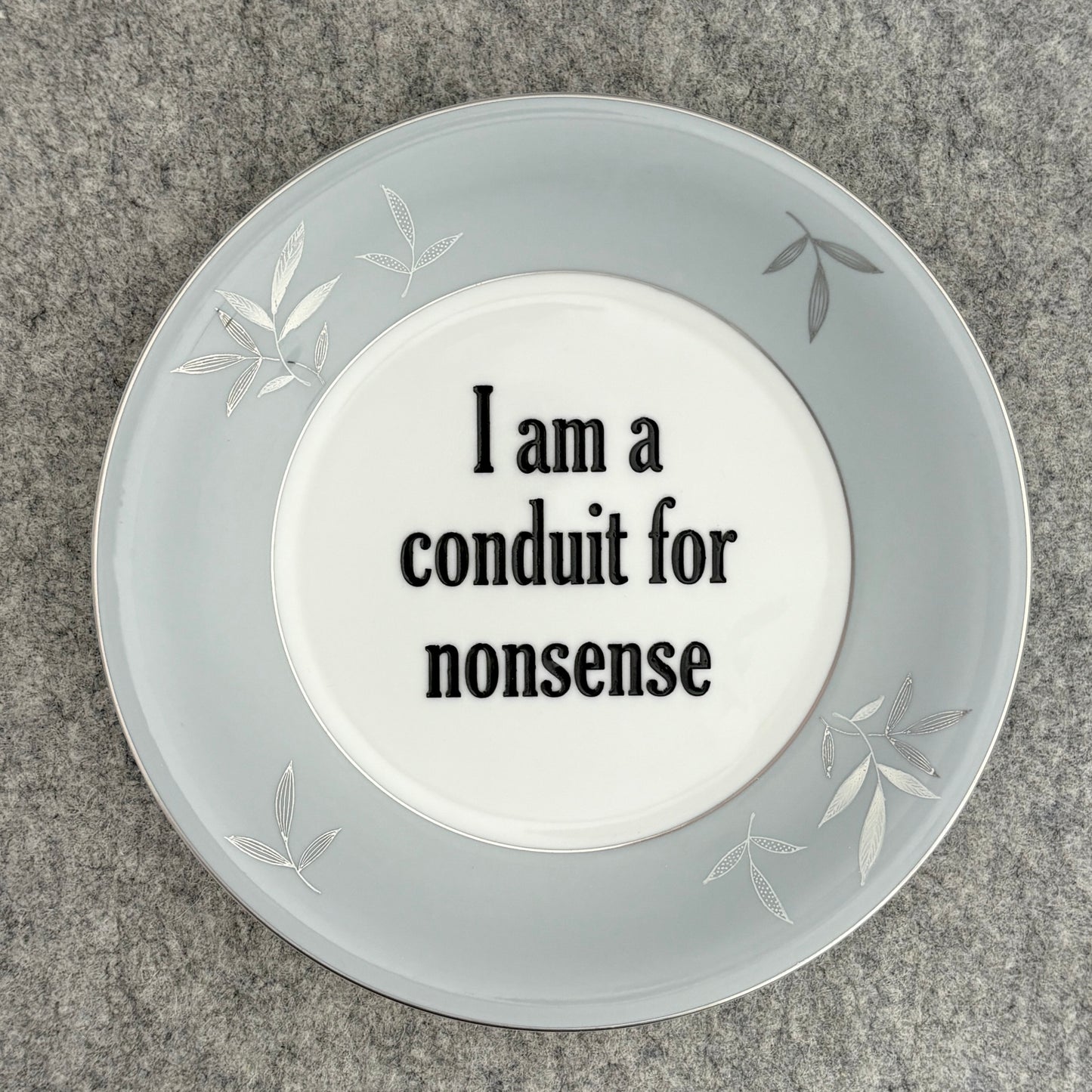 I am a conduit for nonsense