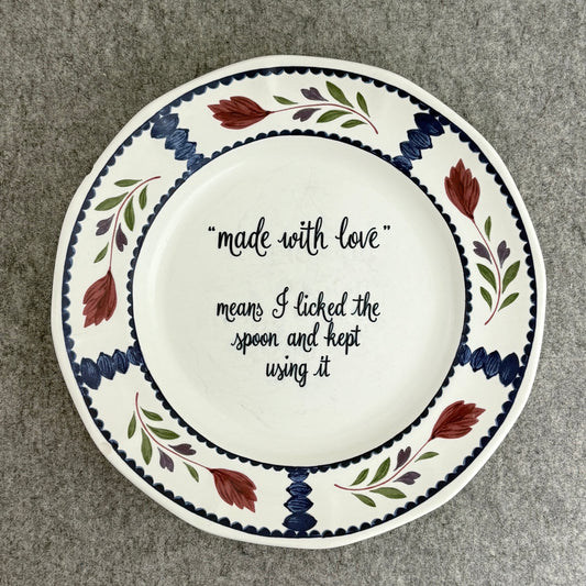 "made with love" means I licked the spoon and kept using it