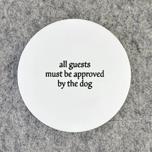 all guests must be approved by the dog