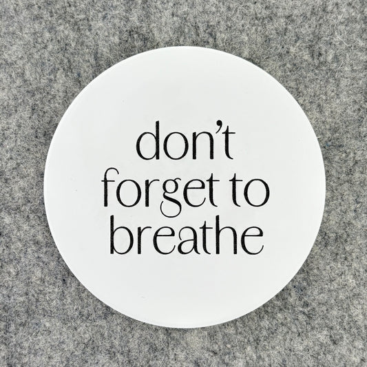 don't forget to breathe