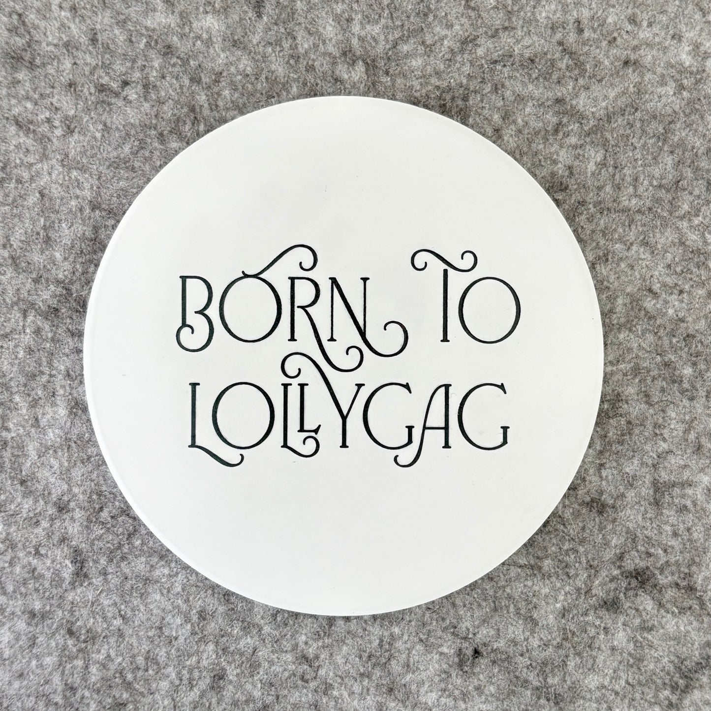 born to lollygag