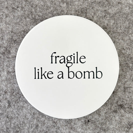 fragile like a bomb