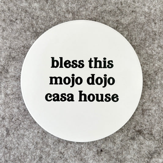 bless this mojo dojo casa house