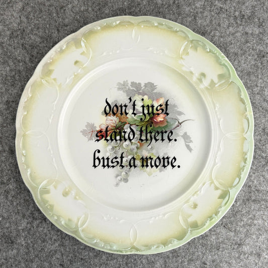 don't just stand there. bust a move.