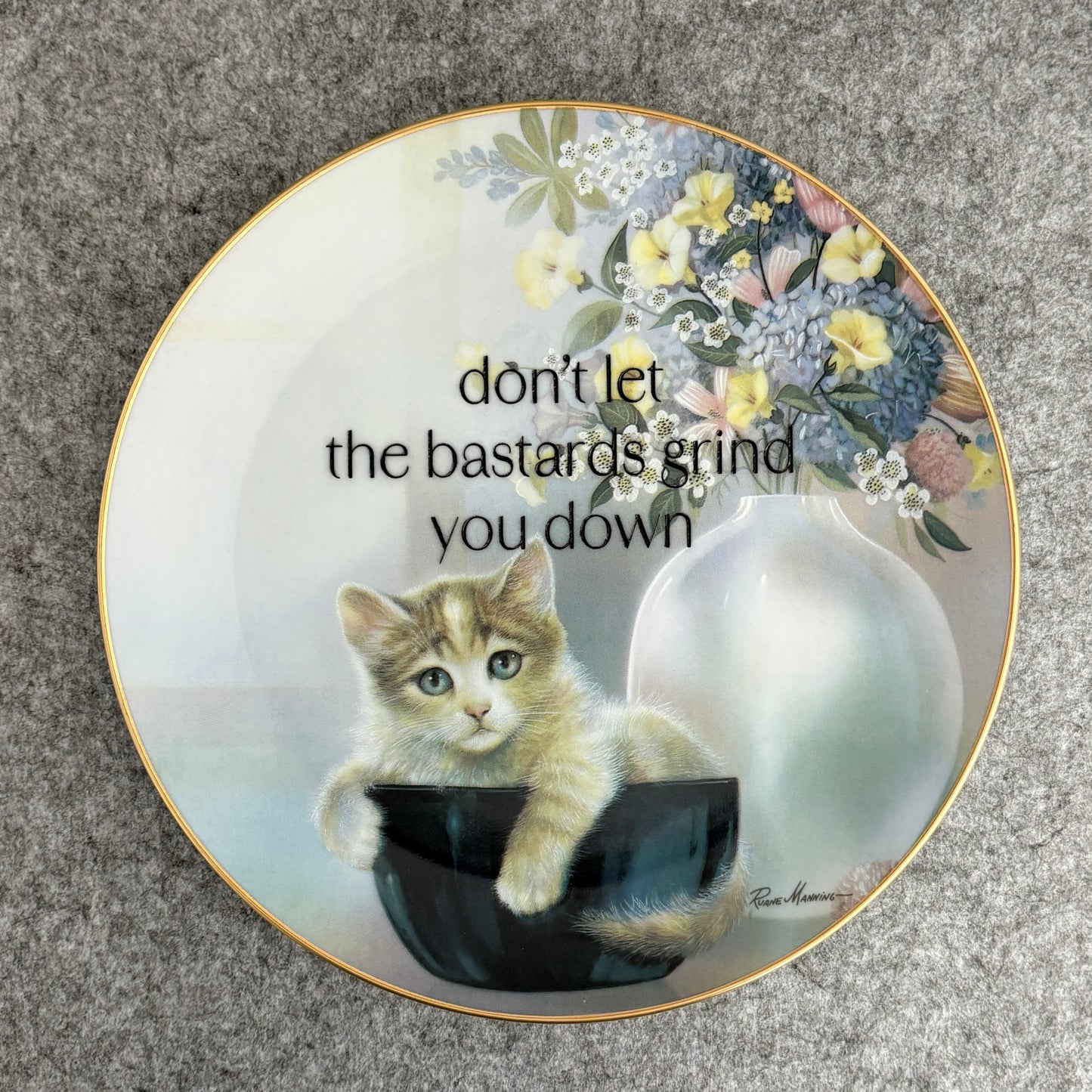 don't let the bastards grind you down
