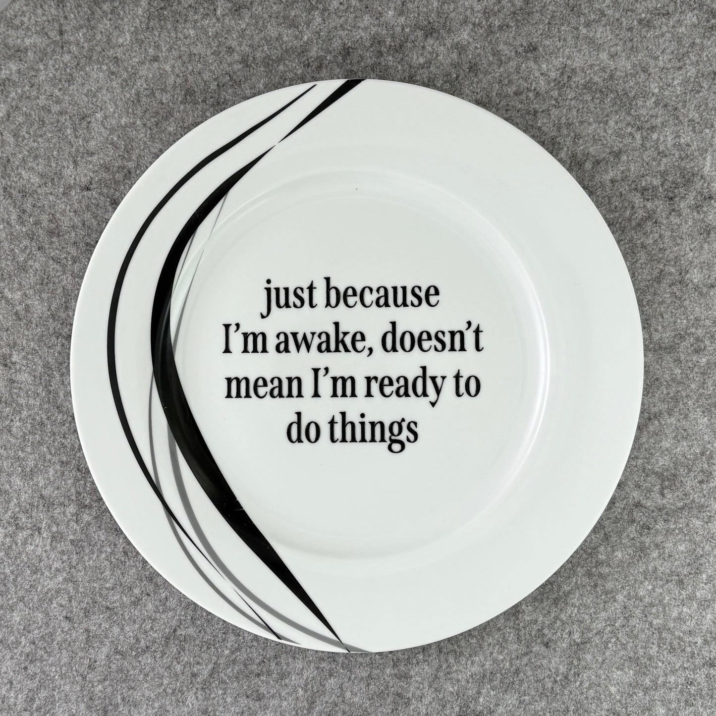 just because I'm awake, doesn't mean I'm ready to do things