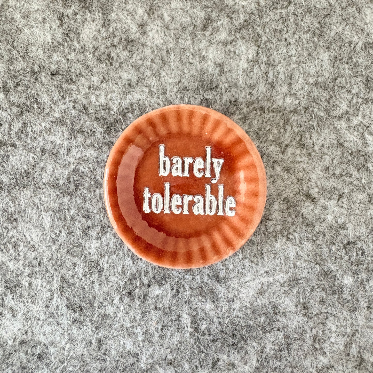 barely tolerable