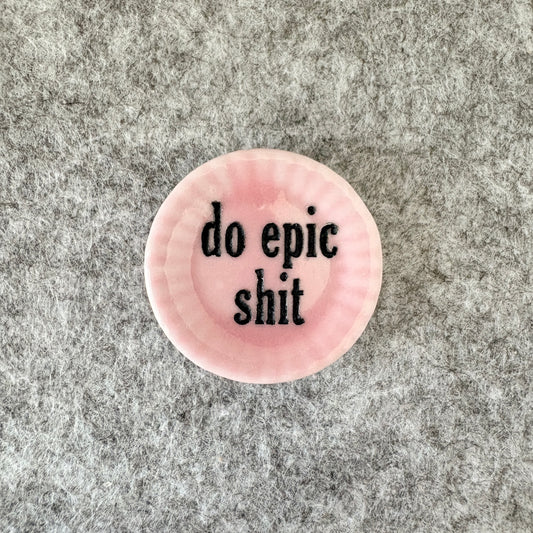 do epic shit