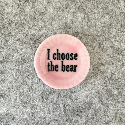 I choose the bear