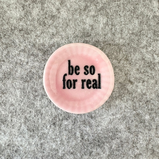 be so for real