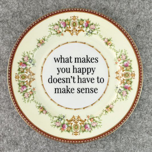 what makes you happy doesn't have to make sense