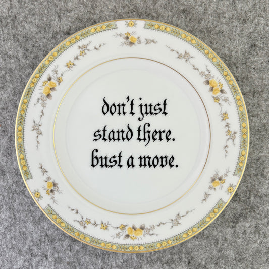 don't just stand there. bust a move.