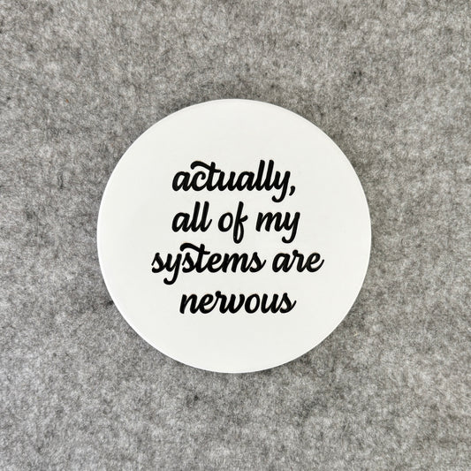 actually, all of my systems are nervous - coaster