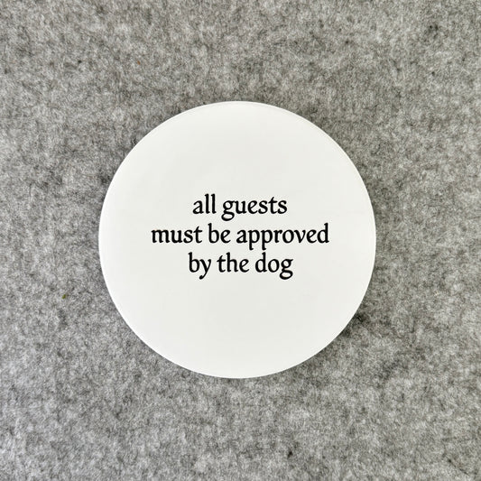 all guests must be approved by the dog - coaster