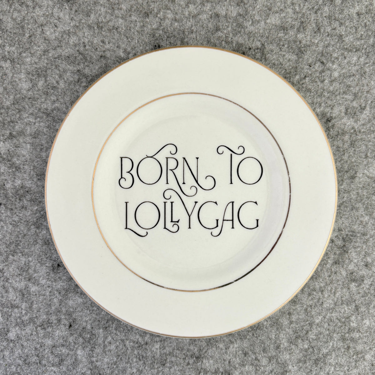 born to lollygag