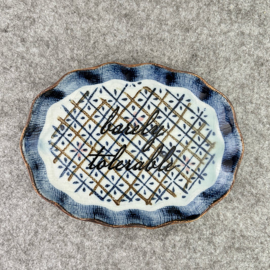 barely tolerable - trinket dish