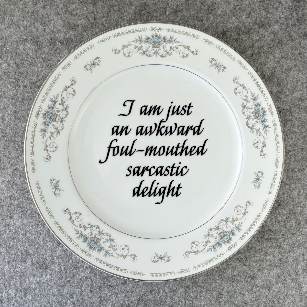 I am just an awkward foul-mouthed sarcastic delight