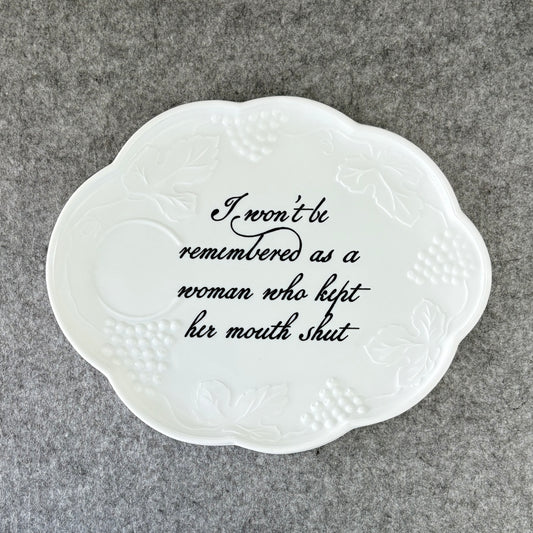 I won't be remembered as a woman who kept her mouth shut