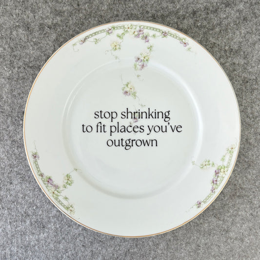 stop shrinking to fit places you've outgrown
