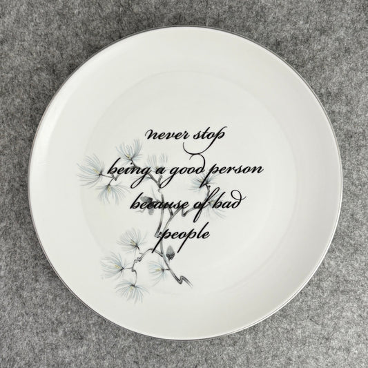 never stop being a good person because of bad people