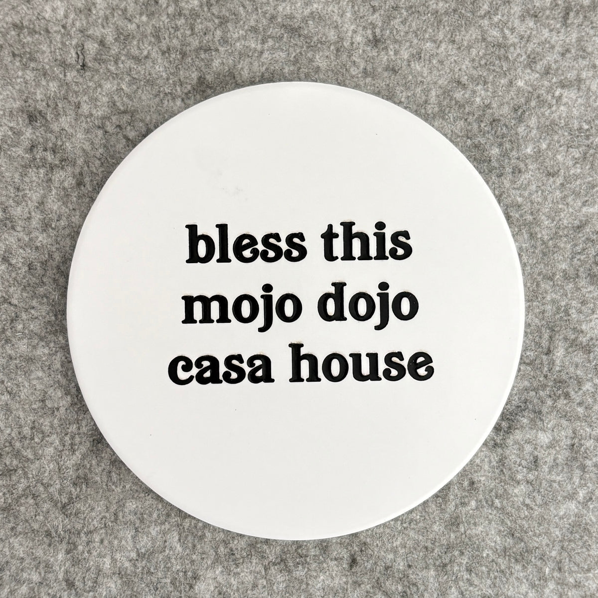bless this mojo dojo casa house - coaster