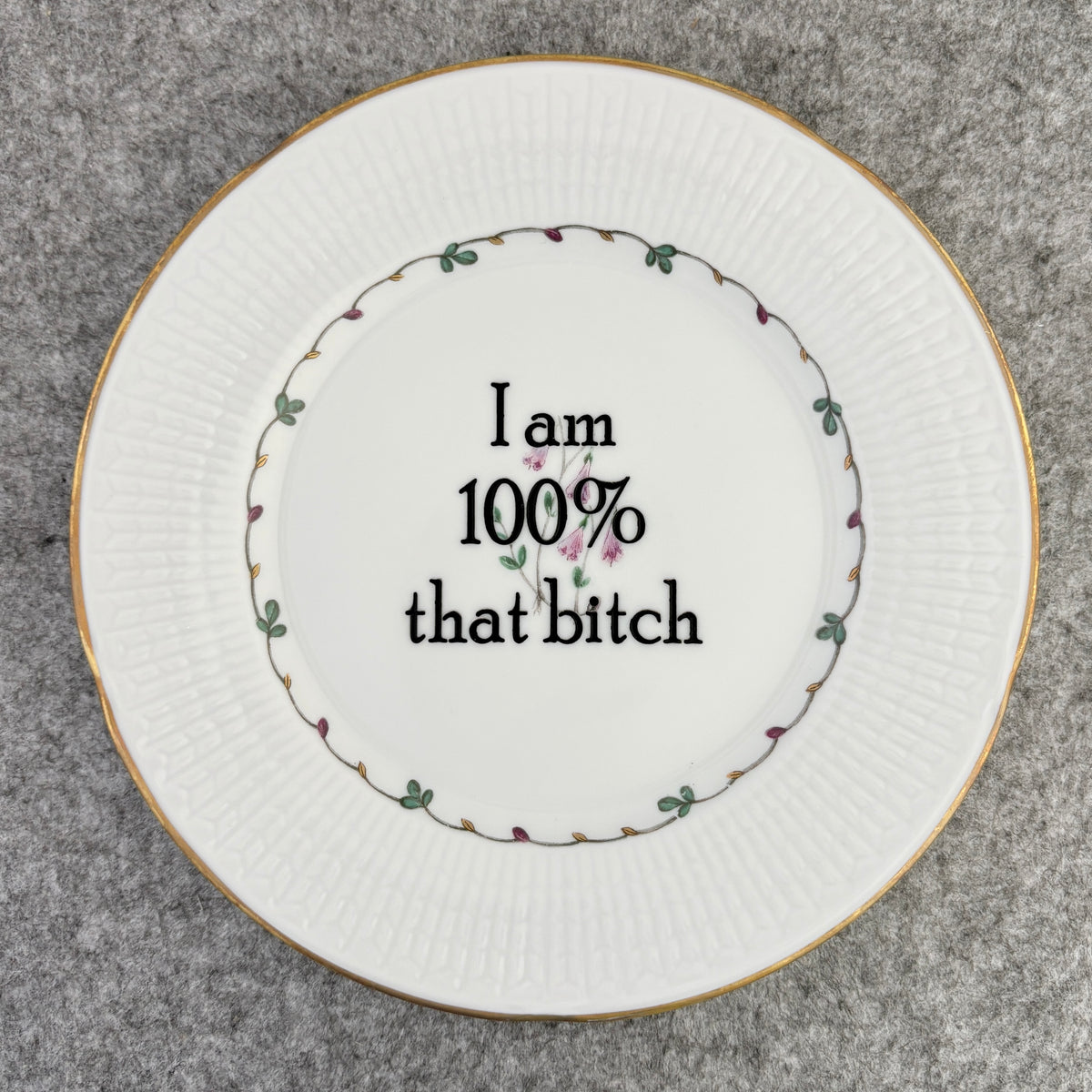 I am 100% that bitch