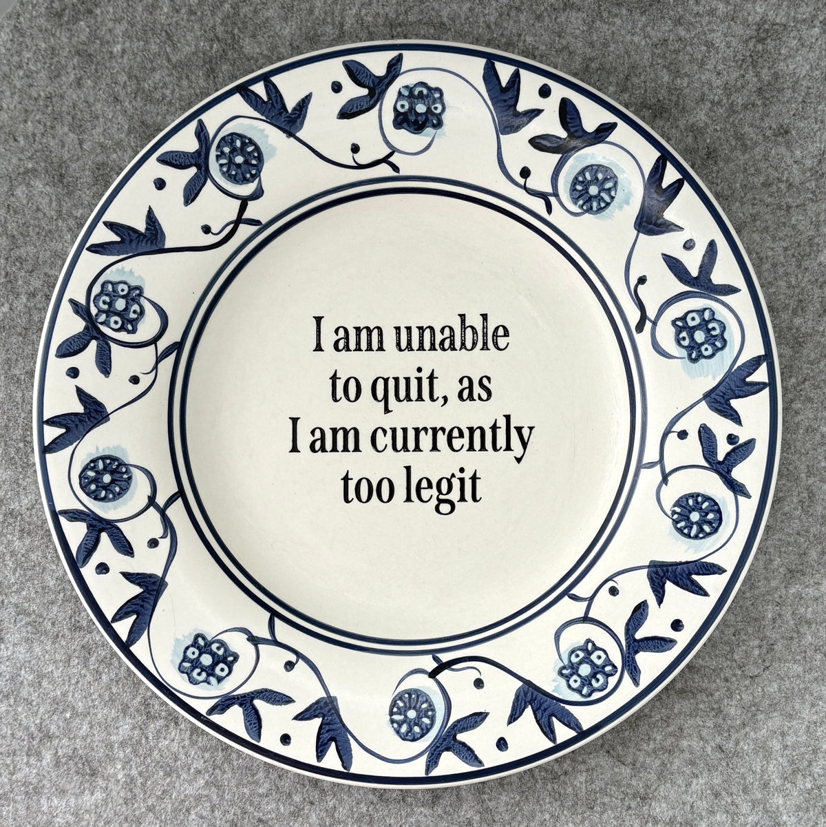 I am unable to quit, as I am currently too legit