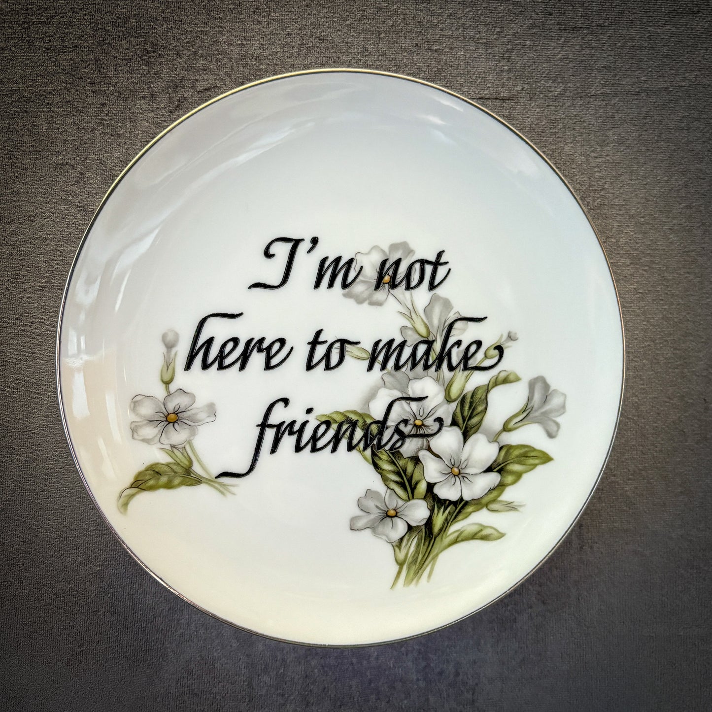 I'm not here to make friends