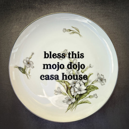 bless this mojo dojo casa house