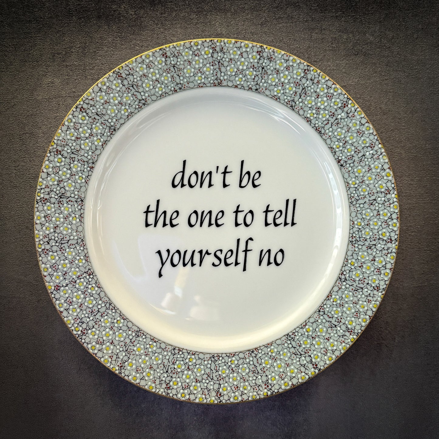 don't be the one to tell yourself no