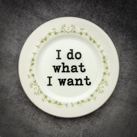 I do what I want