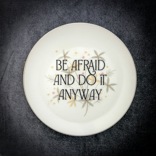 be afraid and do it anyway
