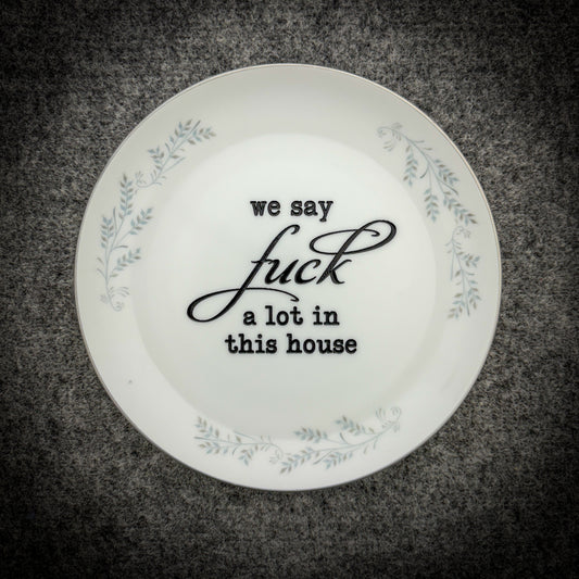 we say fuck a lot in this house