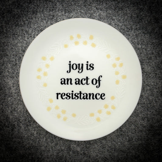 joy is an act of resistance