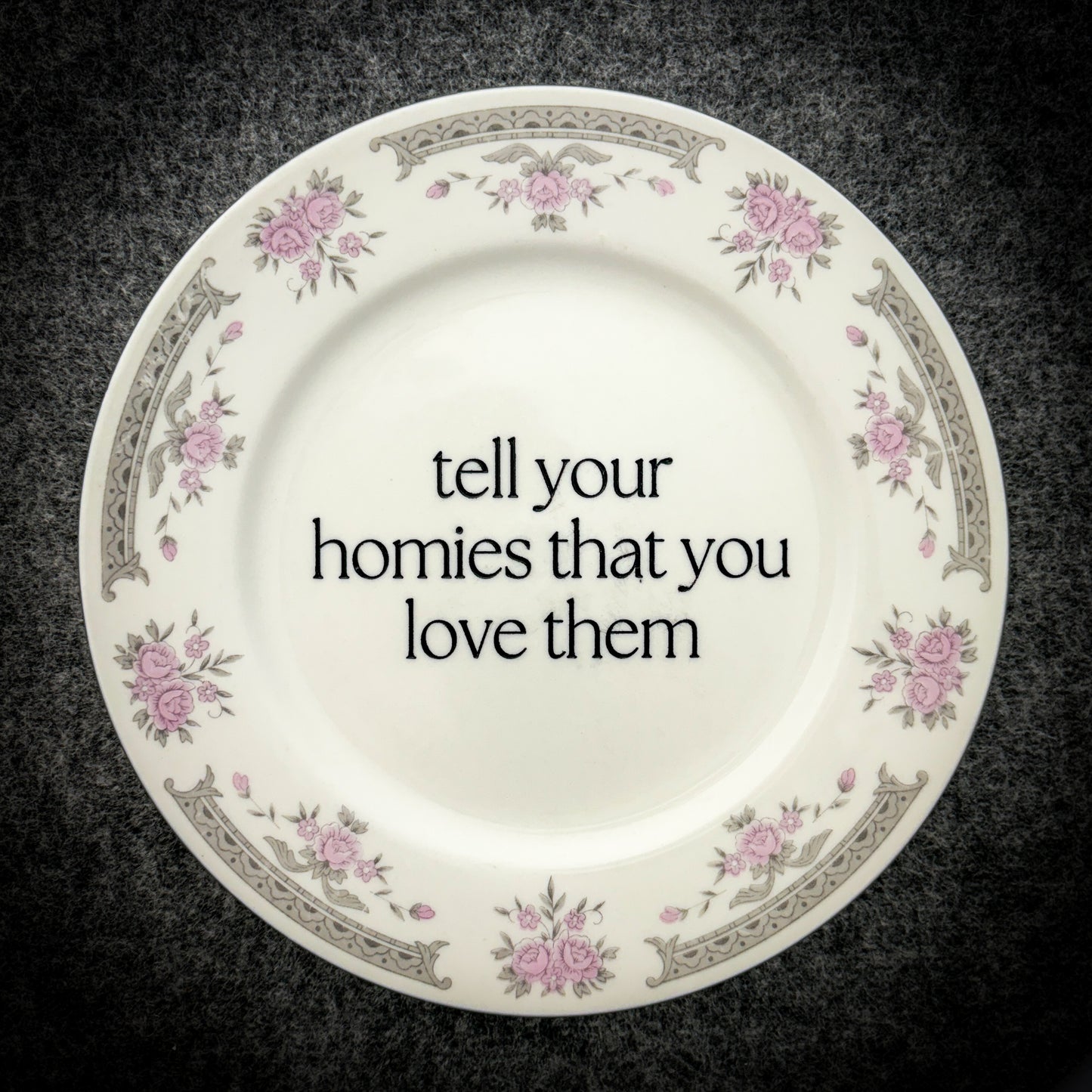 tell your homies that you love them