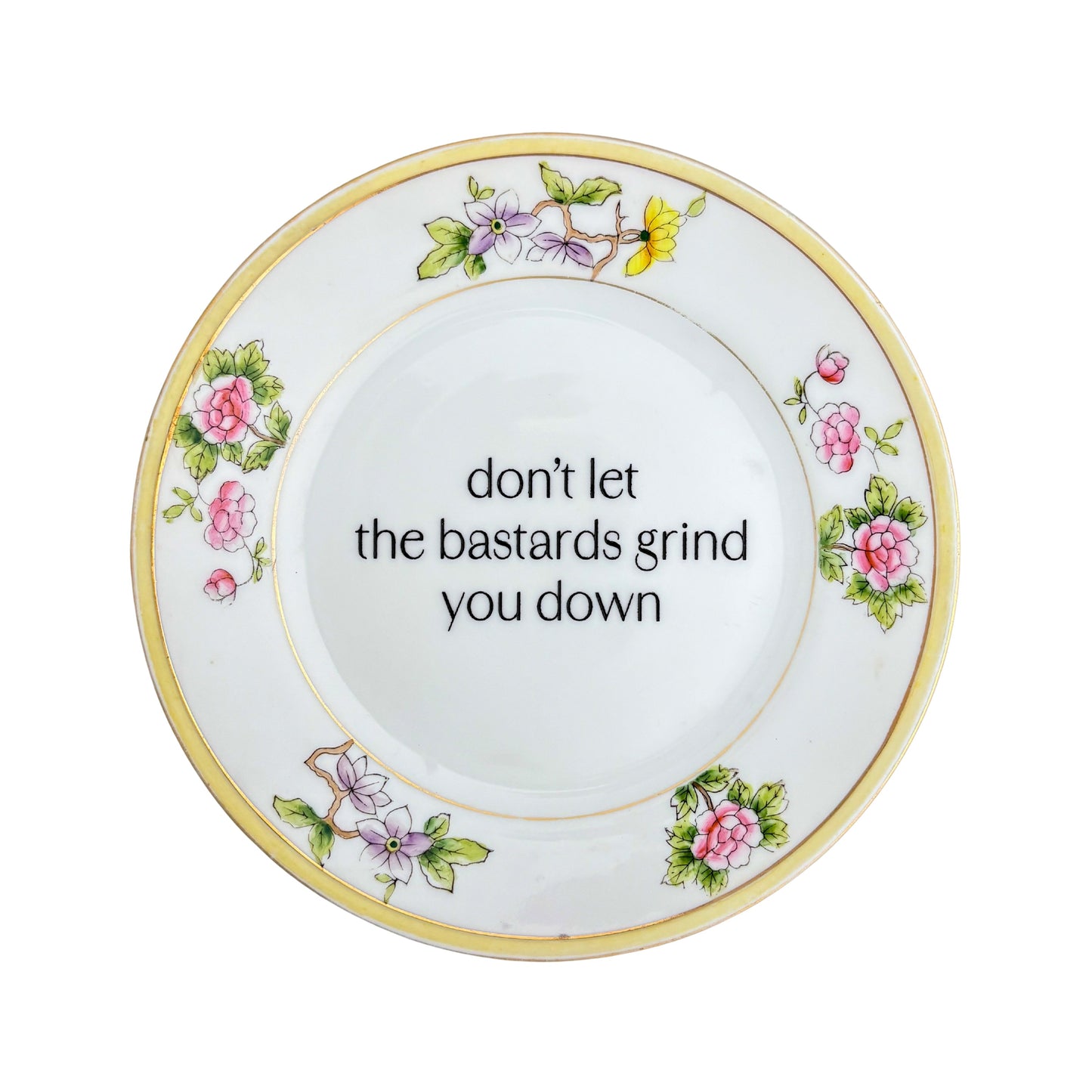 don't let the bastards grind you down
