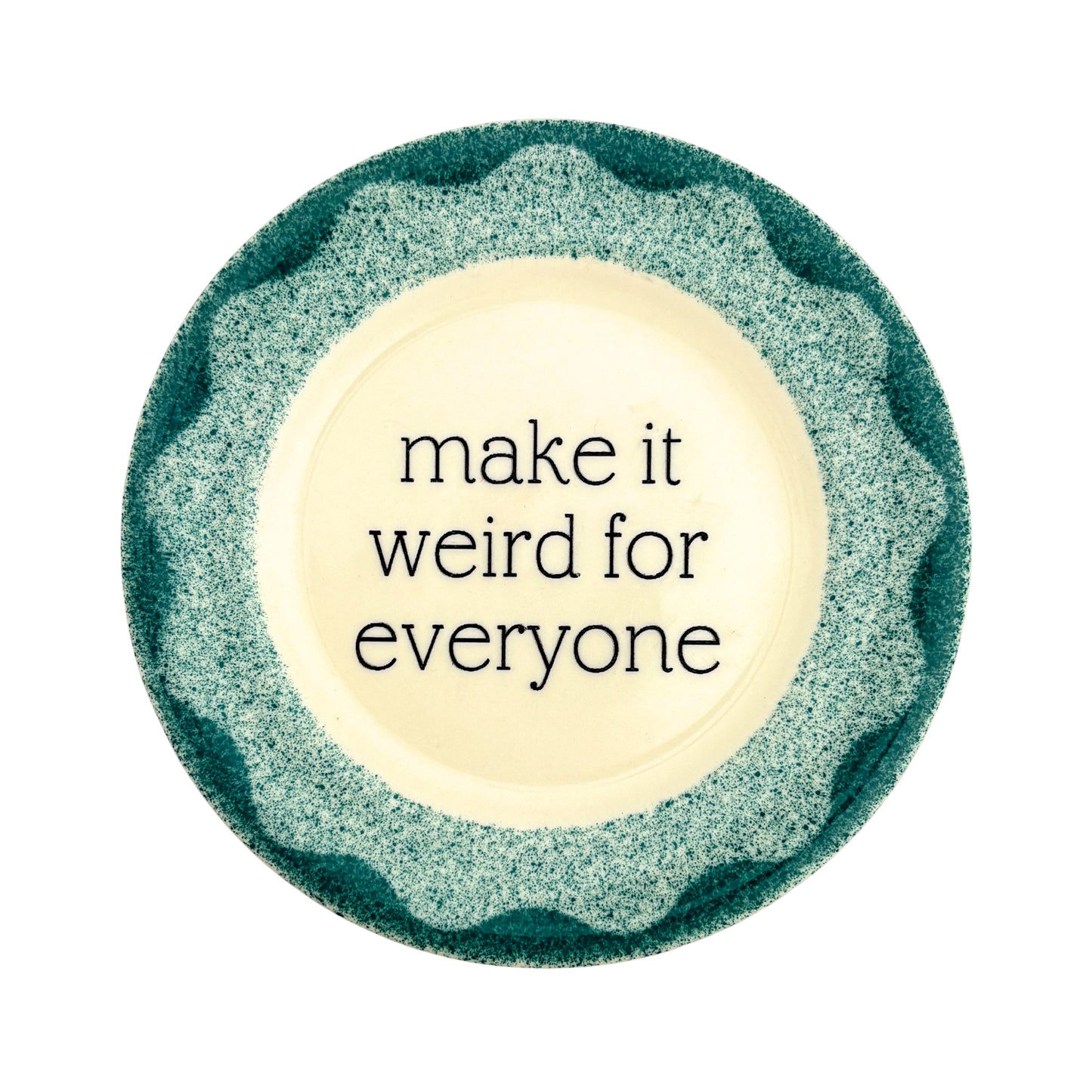 make it weird for everyone