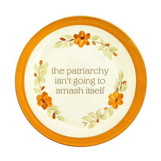 the patriarchy isn't going to smash itself